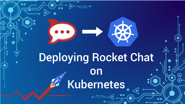 How To Deploy Open Source Rocket.Chat on Kubernetes